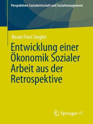 cover image of Entwicklung einer Ökonomik Sozialer Arbeit aus der Retrospektive